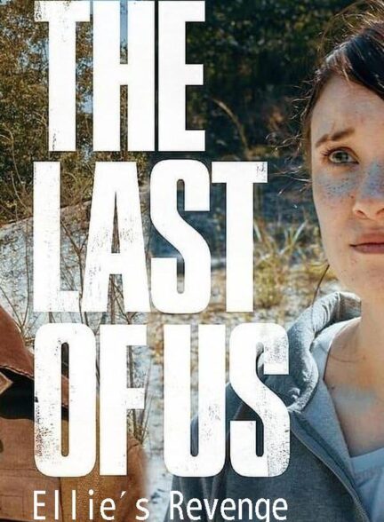 دانلود صوت دوبله فیلم The Last of Us: Ellie’s Revenge